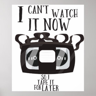 I can't watch it now - so i tape it for later poster