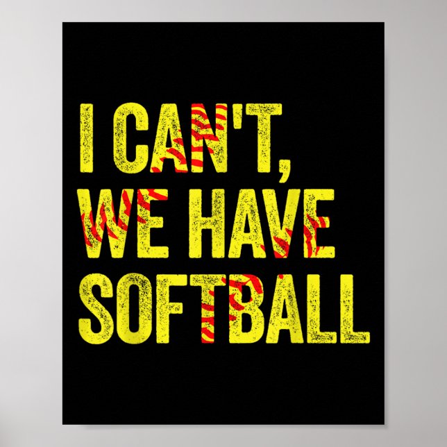I Can't We Have Softball  Poster (Vorne)