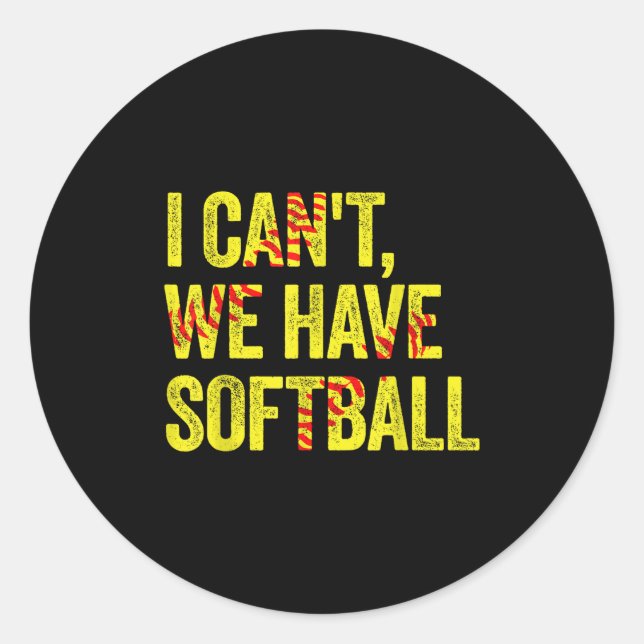 I Can't We Have Softball  Runder Aufkleber (Vorderseite)