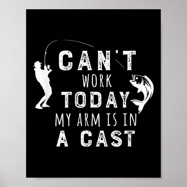 I Can't Work Today My Arm Is In A Cast - Funny Fis Poster (Vorne)