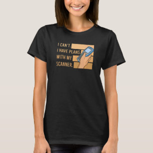 I Canu2019t Ich habe Pläne mit meinem Scanner-Ange T-Shirt