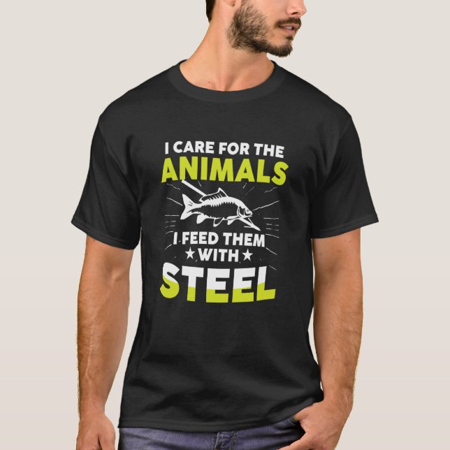 I Care For Animals I Feed Them With Stell Bowfishe T-Shirt (Vorderseite)