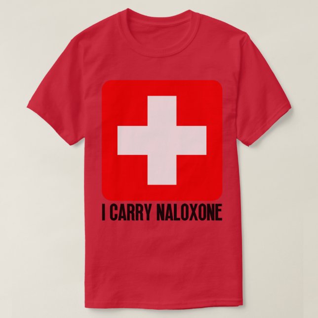 I Carry Naloxone 53 T-Shirt (Design vorne)