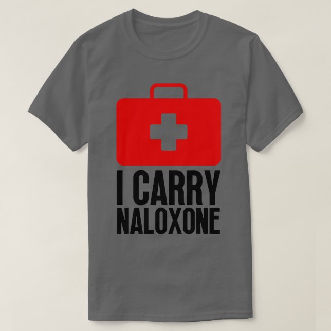 I Carry Naloxone 66 T-Shirt (Design vorne)