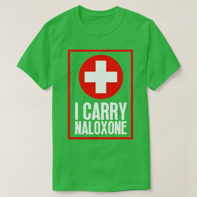 I Carry Naloxone 68 T-Shirt (Design vorne)