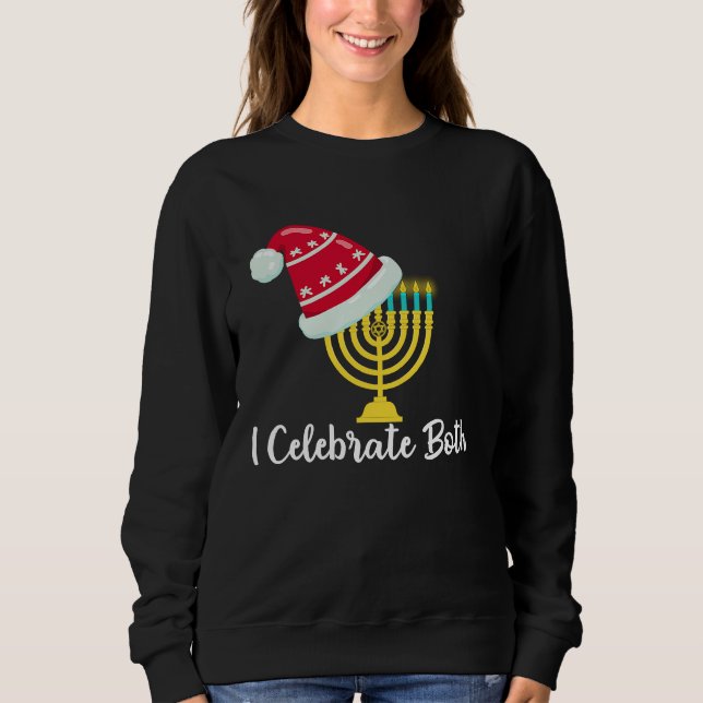 I Celebrate Both Christmas Hanukkah Chanukah Jewis Sweatshirt (Vorderseite)
