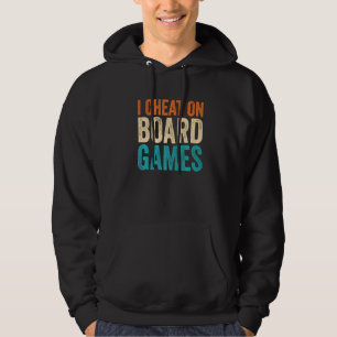 I Cheat on Board Games Hoodie