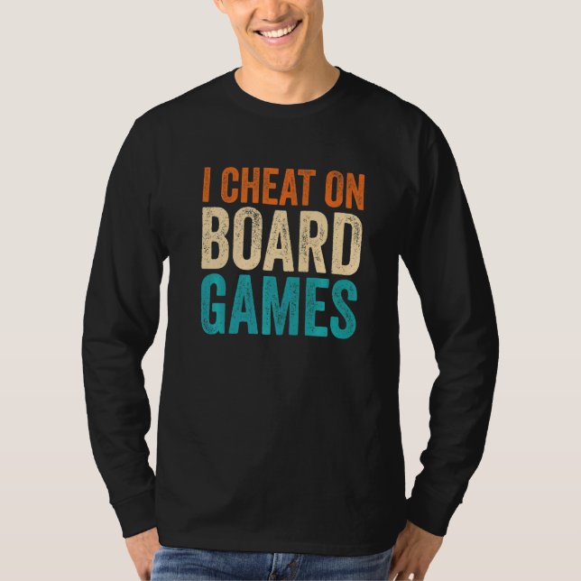 I Cheat on Board Games T-Shirt (Vorderseite)