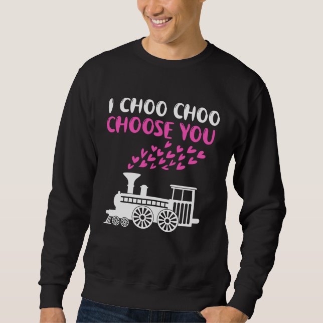I Choo Choose You Sweatshirt (Vorderseite)