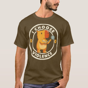 I Choose Gewalt Funny Capybara by Tobe Fonseca T-Shirt
