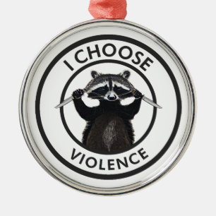 I Choose Gewalt Funny Raccoon Ornament Aus Metall