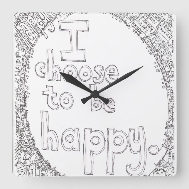 I Choose to be Happy Wall Clock Quadratische Wanduhr (Vorderseite)