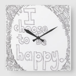 I Choose to be Happy Wall Clock Quadratische Wanduhr
