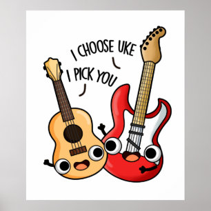 I Choose Uke I Pick You Funny Guitar Ukulele Pub Poster