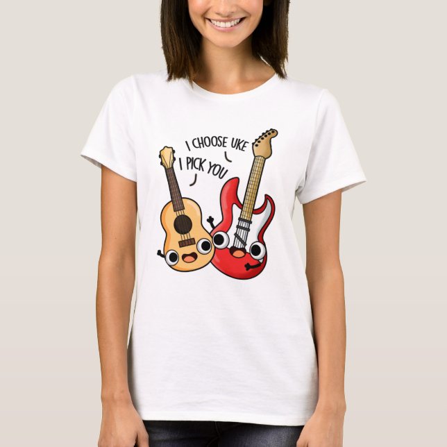 I Choose Uke I Pick You Funny Guitar Ukulele Pub T-Shirt (Vorderseite)