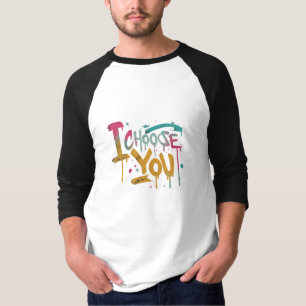 I Choose You T - Shirt