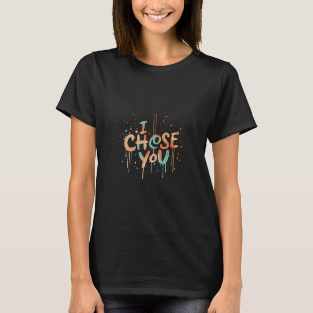 I Choose You T - Shirt Design (Vorderseite)
