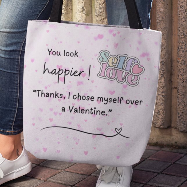 I chose myself over a Valentine Tote (You look happier! "Thanks, I chose myself over a Valentine" tote bag)