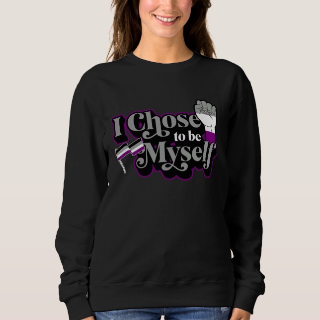 I Chose To Be Myself Asexual Pride Flag Parade Pro Sweatshirt (Vorderseite)