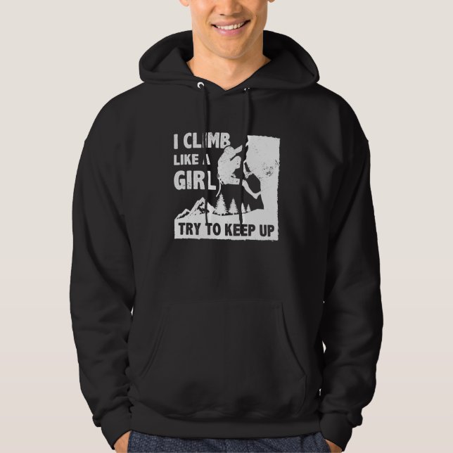 I Climb Like A Girl Try To Keep Up Bouldering Clim Hoodie (Vorderseite)
