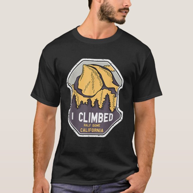 I Climbed Halb Dome California T Shirt Yosemite Pa (Vorderseite)