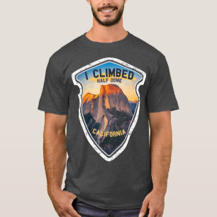 I Climbed Halb Dome California Wanderer Josemite T-Shirt