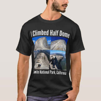 I Climbed Half Dome, Yosemite National Park, Kalif T-Shirt