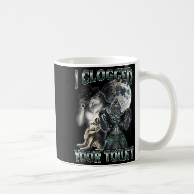 I Clogged Your Toilet Funny Alpha Wolf Meme  Kaffeetasse (Rechts)