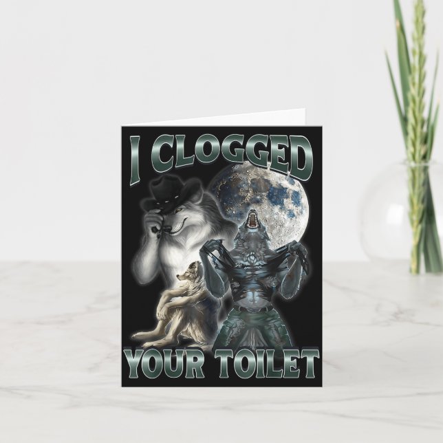 I Clogged Your Toilet Funny Alpha Wolf Meme  Karte (Vorderseite)