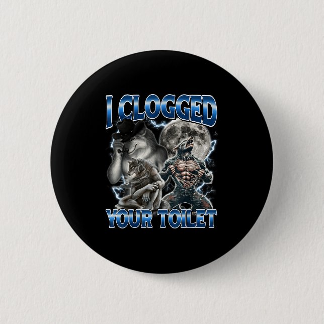 I Clogged Your Toilet Funny Alpha Wolf Meme Stud B Button (Vorderseite)