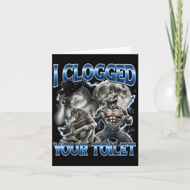 I Clogged Your Toilet Funny Alpha Wolf Meme Stud B Karte (Vorderseite)