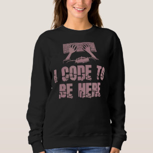 I Code, der hier programmiert werden soll Sweatshirt