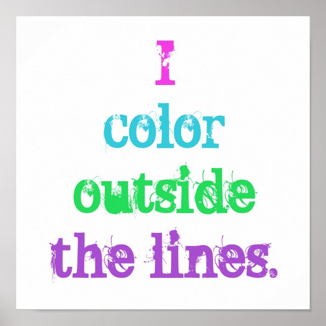 "I Color Outthe Lines" Poster (Vorne)