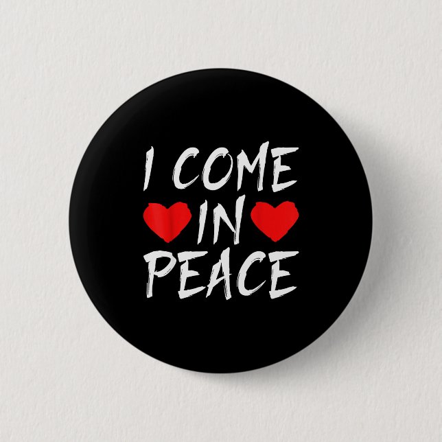 I Come In Peace Funny Tee Valentine's Day Couple M Button (Vorderseite)