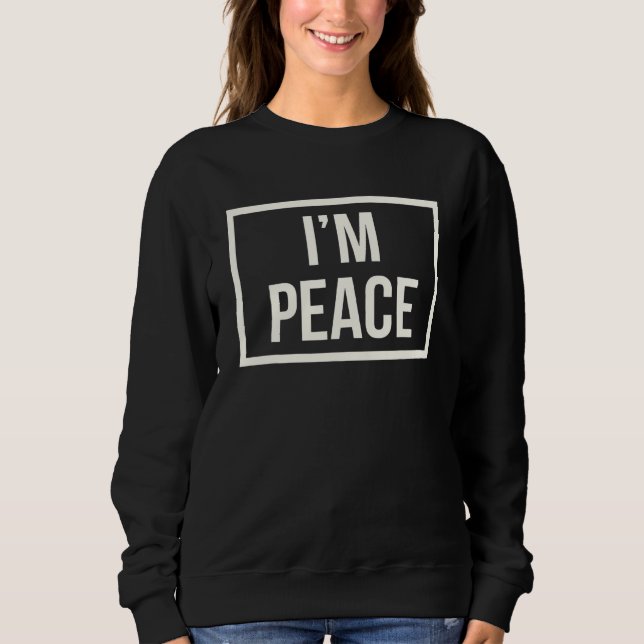 I Come In Peace  I'm Peace Apparels  Couple's Matc Sweatshirt (Vorderseite)