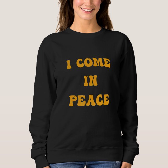 I COME IN PEACE  I'M PEACE Apparels  Couple's Matc Sweatshirt (Vorderseite)
