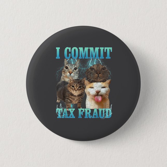 I Commit Tax Fraud Funny Cat Meme Bootleg Graphic  Button (Vorderseite)