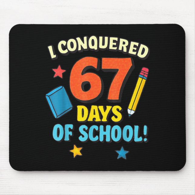 I Conquered 67 Six Seven Days Of School Teachers B Mousepad (Vorne)