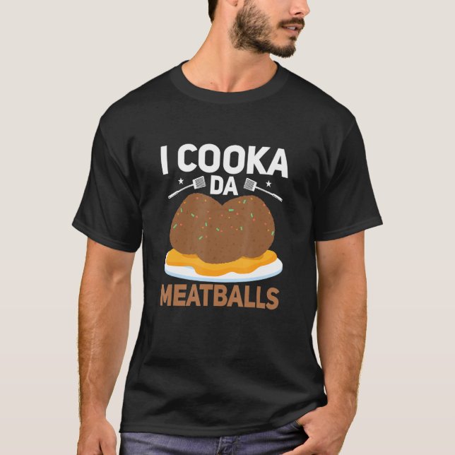 I Cooka D Meatballs Foodie Chef Italian Slang T-Shirt (Vorderseite)