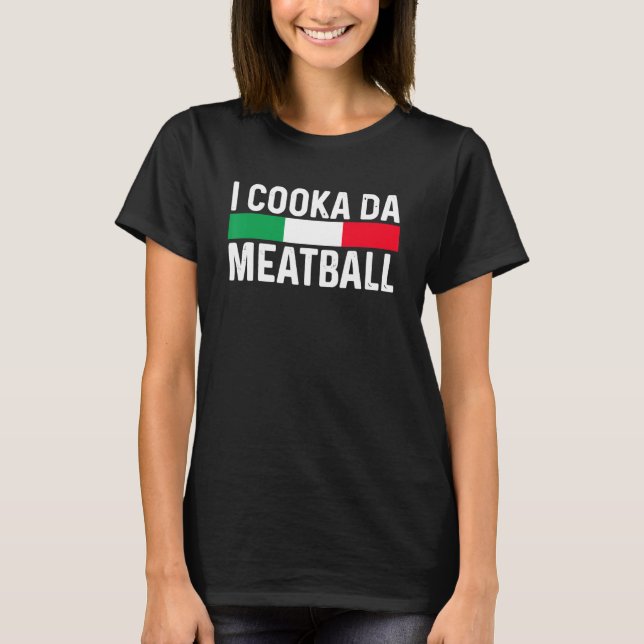 I Cooka Da Meatball Meme Funny Trending Italian Sl T-Shirt (Vorderseite)