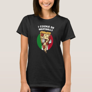 I Cooka Da Meatballs Italienischer Spaß Italien Na T-Shirt