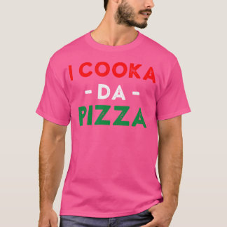 I Cooka Da Pizza Funny Italian Food Meme Italian S T-Shirt