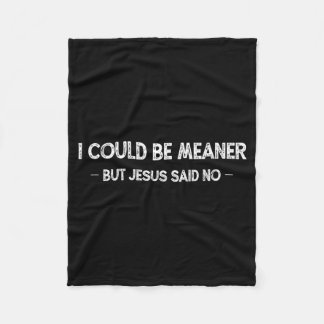 I Could Be Meaner But Jesus Said No Retro Vintage Fleecedecke