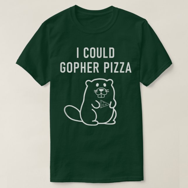 I Could Gopher Pizza, Funny Puns, Jokes, Sarcastic T-Shirt (Design vorne)