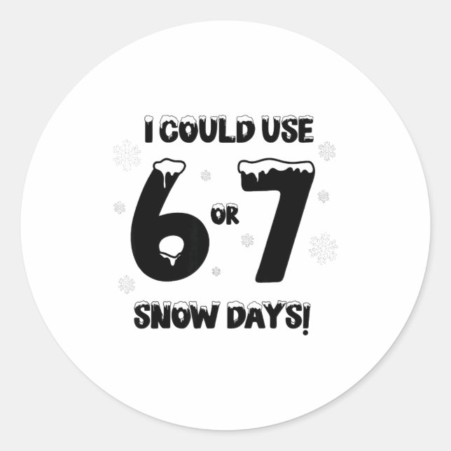I Could Use 6 7 Snow Days Funny Snowy Day Teacher  Runder Aufkleber (Vorderseite)