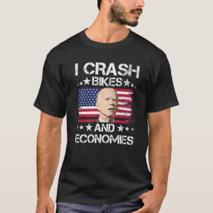 I Crash Bikes and Economies Funny Joe Biden T-Shirt