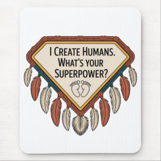 I Create Humans. What’s Your Superpower Mousepad