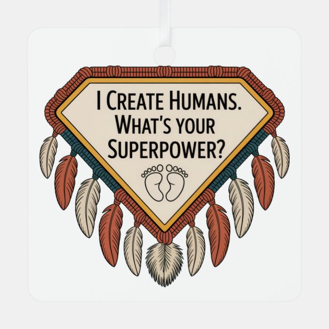 I Create Humans. What’s Your Superpower Ornament Aus Metall (Vorderseite)
