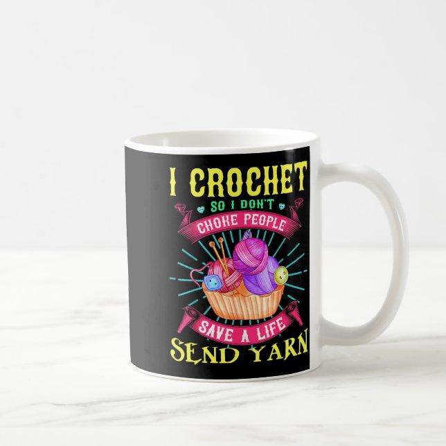 I Crochet So I Don't Choke People Save A Life Send Kaffeetasse (Rechts)