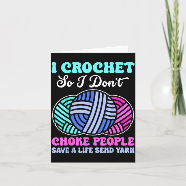 I Crochet So I Don't Choke People Save A Life Send Karte (Vorderseite)